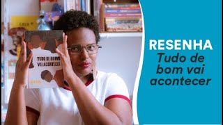 Resenha: Tudo de bom vai acontecer, de Sefi Atta | TAG Curadoria