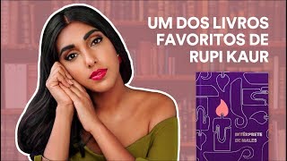 Rupi Kaur fala sobre “Intérprete de males”, de Jhumpa Lahiri | TAG – Experiências Literárias